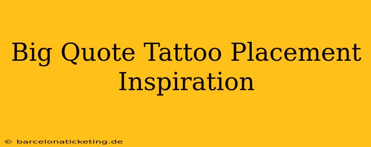 Big Quote Tattoo Placement Inspiration
