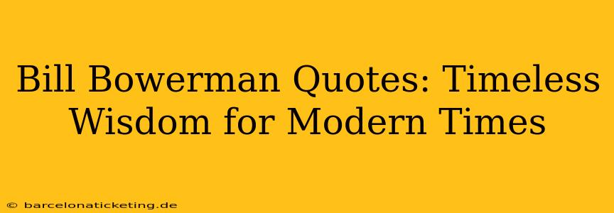 Bill Bowerman Quotes: Timeless Wisdom for Modern Times