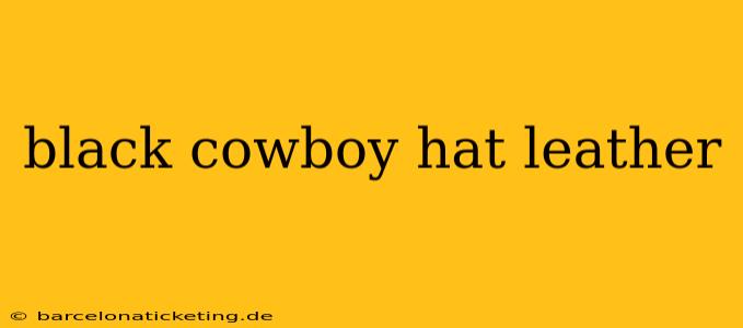 black cowboy hat leather