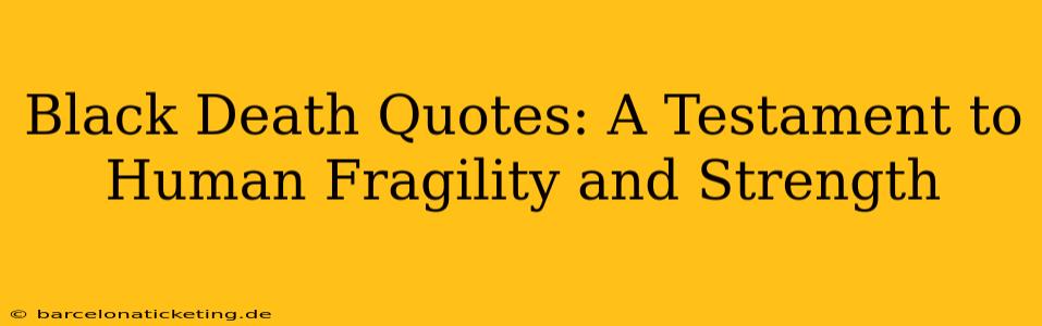 Black Death Quotes: A Testament to Human Fragility and Strength