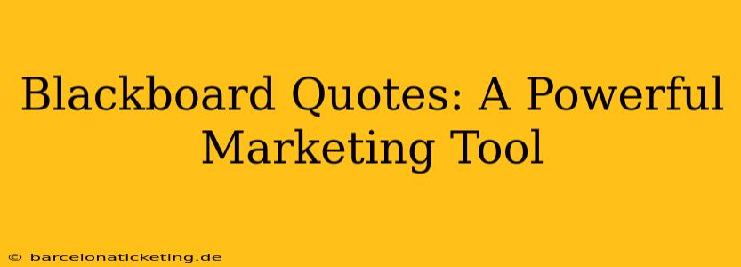 Blackboard Quotes: A Powerful Marketing Tool