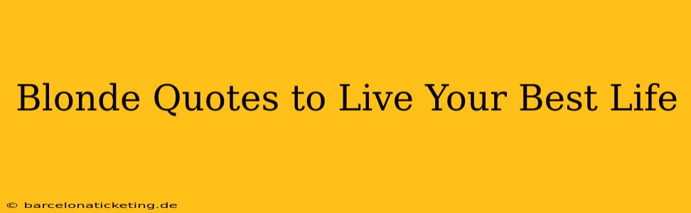 Blonde Quotes to Live Your Best Life
