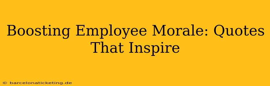 Boosting Employee Morale: Quotes That Inspire