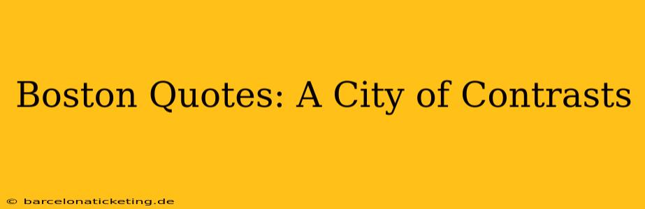 Boston Quotes: A City of Contrasts