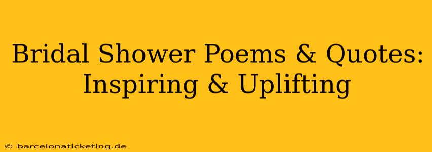 Bridal Shower Poems & Quotes: Inspiring & Uplifting