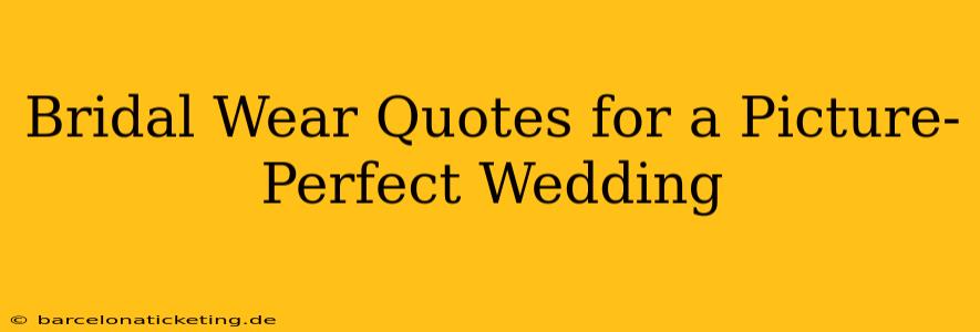 Bridal Wear Quotes for a Picture-Perfect Wedding
