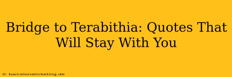 Bridge to Terabithia: Quotes That Will Stay With You