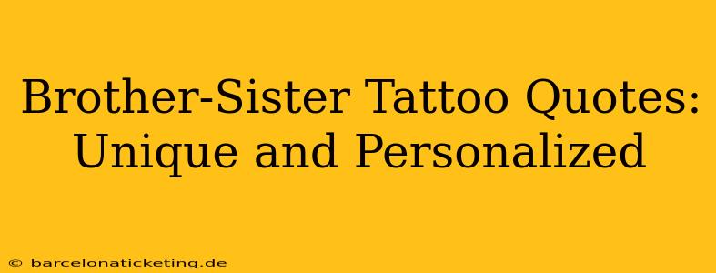 Brother-Sister Tattoo Quotes:  Unique and Personalized