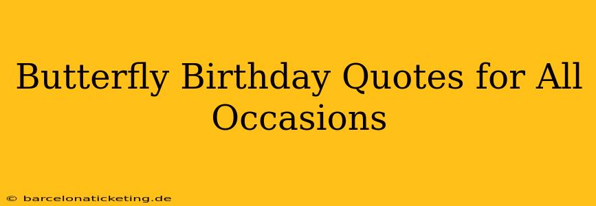 Butterfly Birthday Quotes for All Occasions