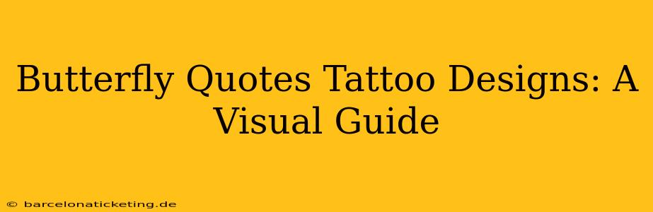 Butterfly Quotes Tattoo Designs: A Visual Guide