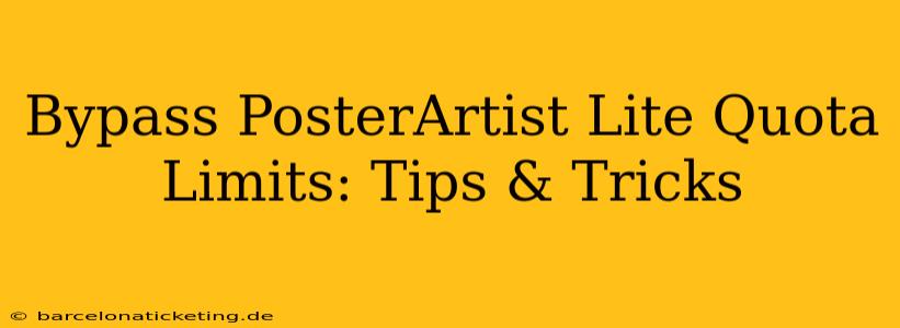 Bypass PosterArtist Lite Quota Limits: Tips & Tricks