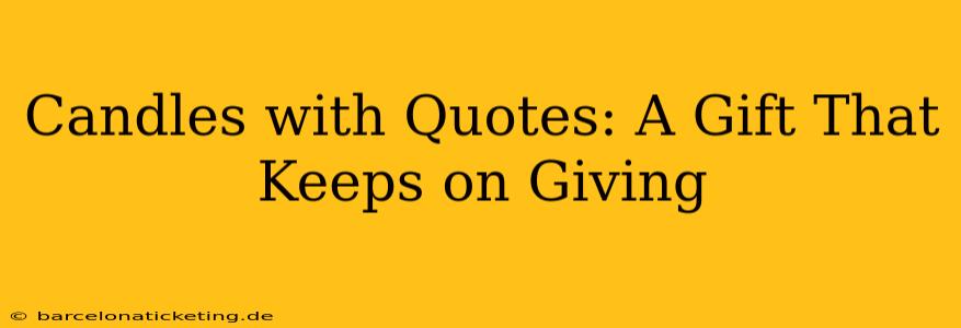 Candles with Quotes: A Gift That Keeps on Giving