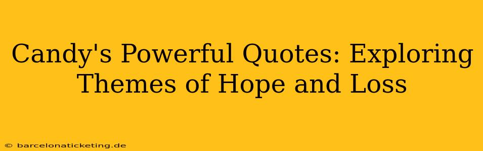 Candy's Powerful Quotes: Exploring Themes of Hope and Loss