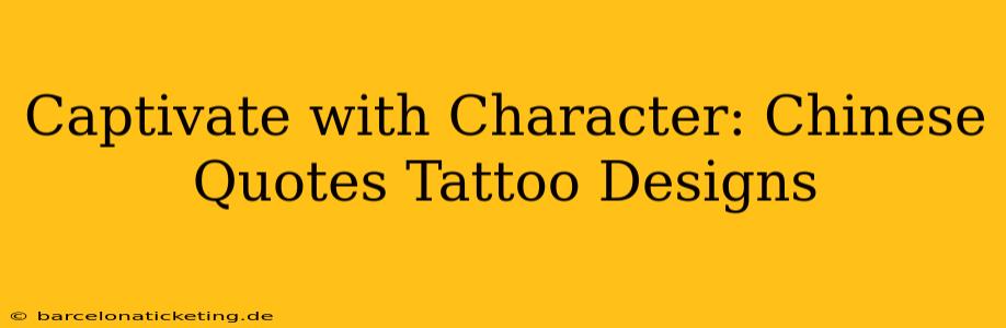 Captivate with Character: Chinese Quotes Tattoo Designs