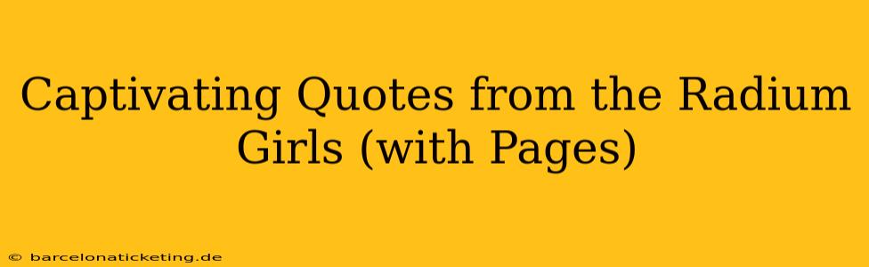 Captivating Quotes from the Radium Girls (with Pages)