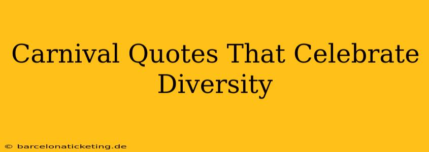 Carnival Quotes That Celebrate Diversity