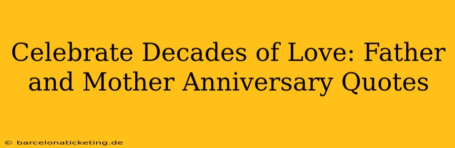 Celebrate Decades of Love: Father and Mother Anniversary Quotes