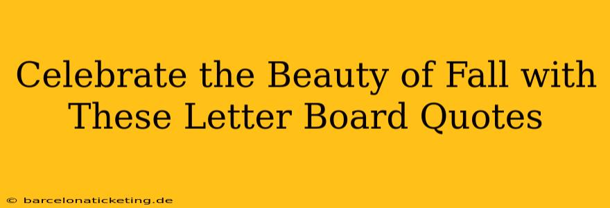 Celebrate the Beauty of Fall with These Letter Board Quotes