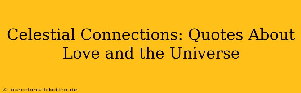 Celestial Connections: Quotes About Love and the Universe