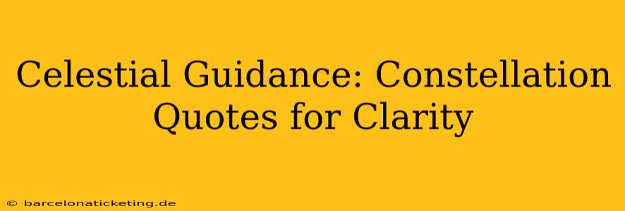 Celestial Guidance: Constellation Quotes for Clarity