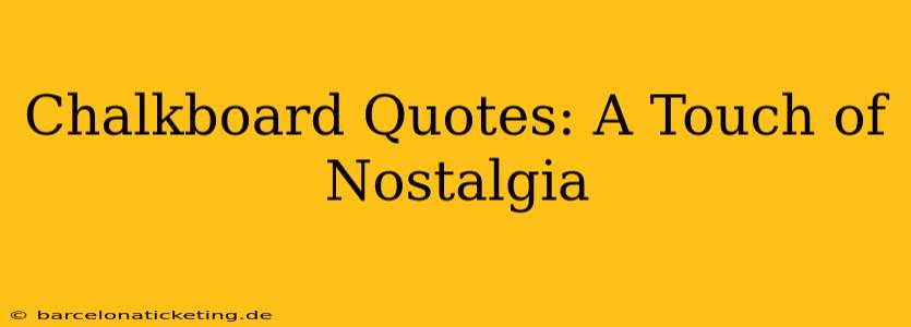 Chalkboard Quotes: A Touch of Nostalgia