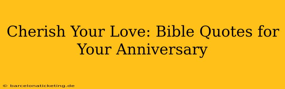 Cherish Your Love: Bible Quotes for Your Anniversary