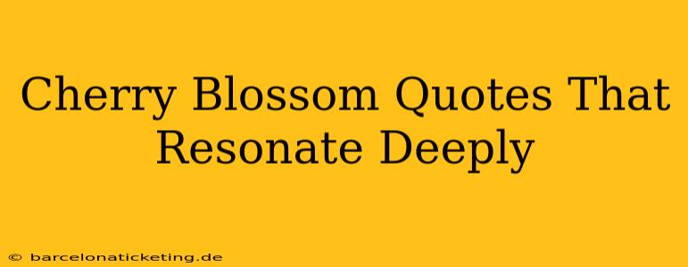 Cherry Blossom Quotes That Resonate Deeply