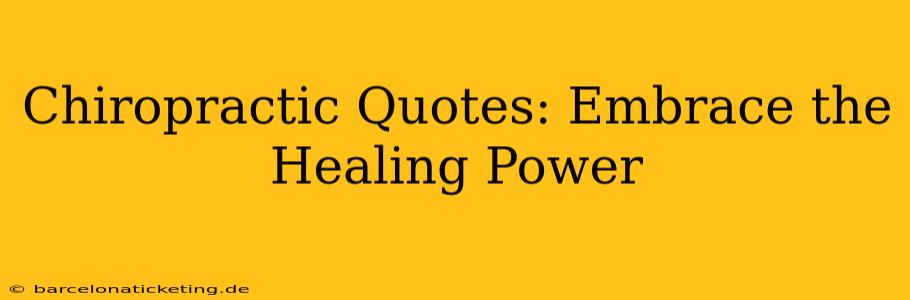 Chiropractic Quotes: Embrace the Healing Power