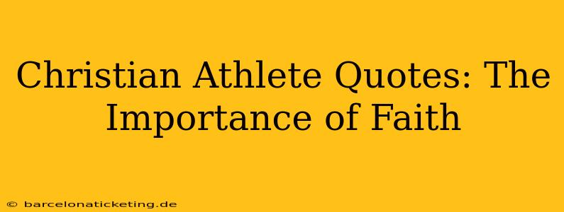 Christian Athlete Quotes: The Importance of Faith