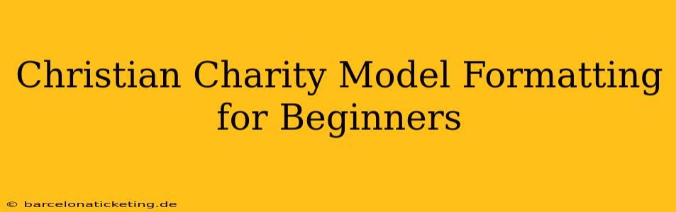 Christian Charity Model Formatting for Beginners