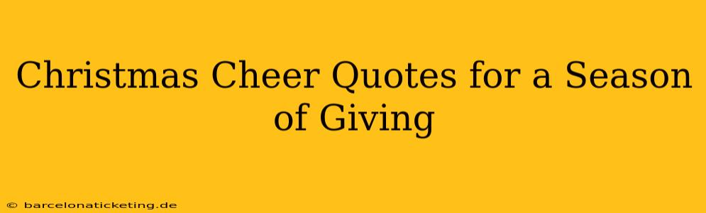 Christmas Cheer Quotes for a Season of Giving