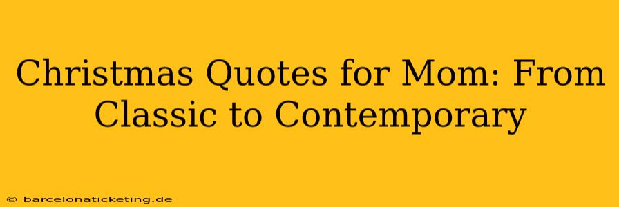 Christmas Quotes for Mom: From Classic to Contemporary