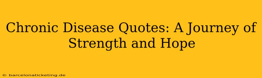 Chronic Disease Quotes: A Journey of Strength and Hope