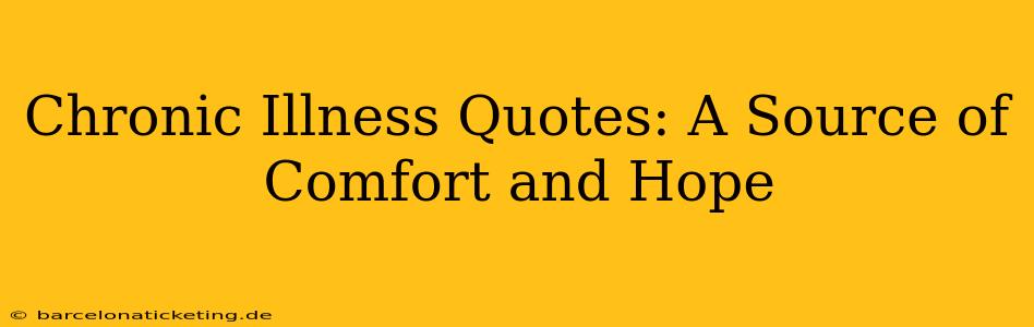 Chronic Illness Quotes: A Source of Comfort and Hope