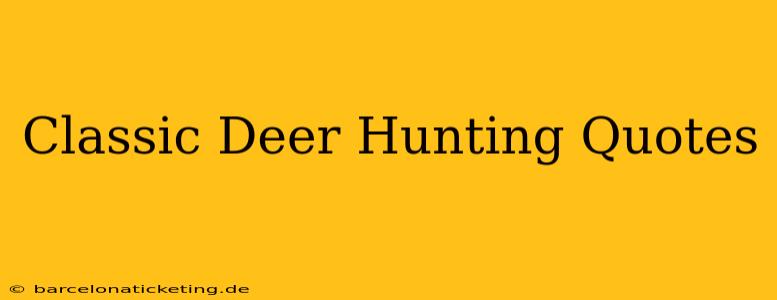 Classic Deer Hunting Quotes