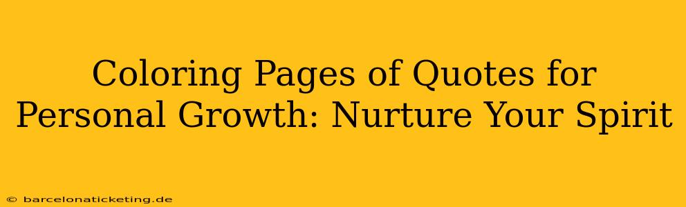 Coloring Pages of Quotes for Personal Growth: Nurture Your Spirit