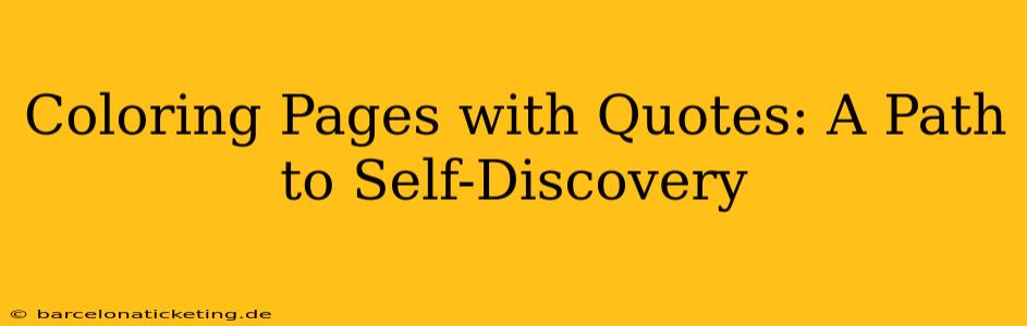 Coloring Pages with Quotes: A Path to Self-Discovery