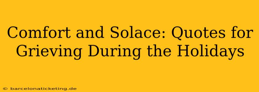 Comfort and Solace: Quotes for Grieving During the Holidays