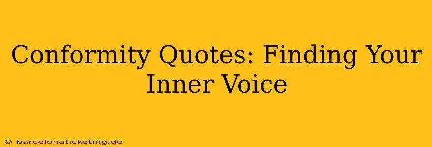 Conformity Quotes: Finding Your Inner Voice