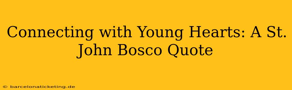 Connecting with Young Hearts: A St. John Bosco Quote