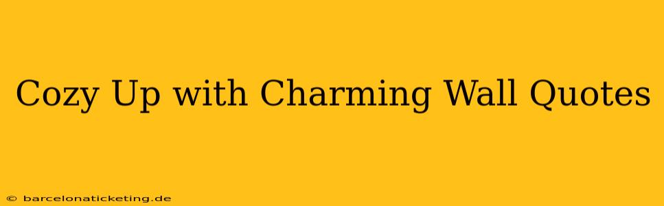 Cozy Up with Charming Wall Quotes