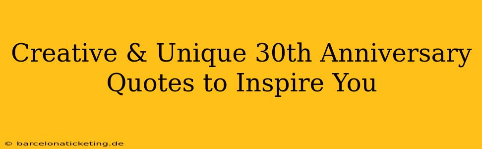 Creative & Unique 30th Anniversary Quotes to Inspire You