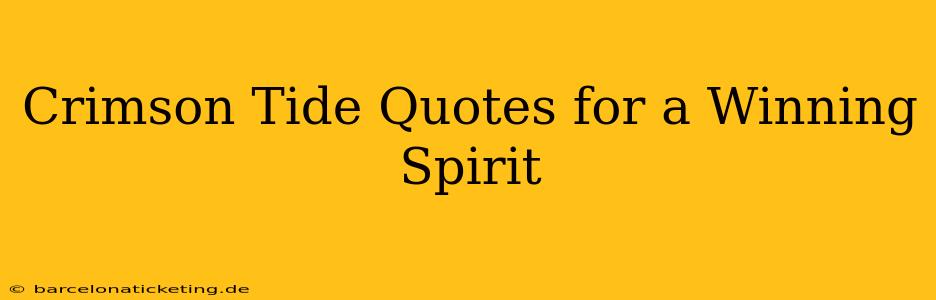 Crimson Tide Quotes for a Winning Spirit
