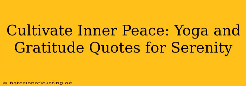 Cultivate Inner Peace: Yoga and Gratitude Quotes for Serenity