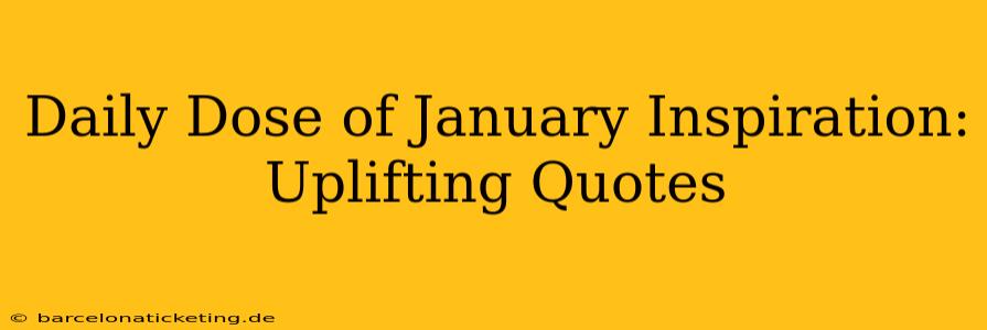 Daily Dose of January Inspiration: Uplifting Quotes