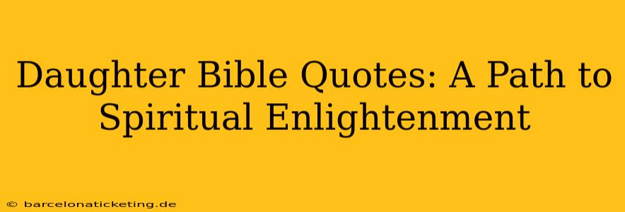 Daughter Bible Quotes: A Path to Spiritual Enlightenment