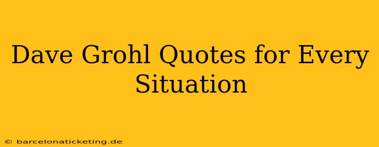 Dave Grohl Quotes for Every Situation