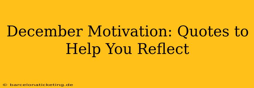 December Motivation: Quotes to Help You Reflect