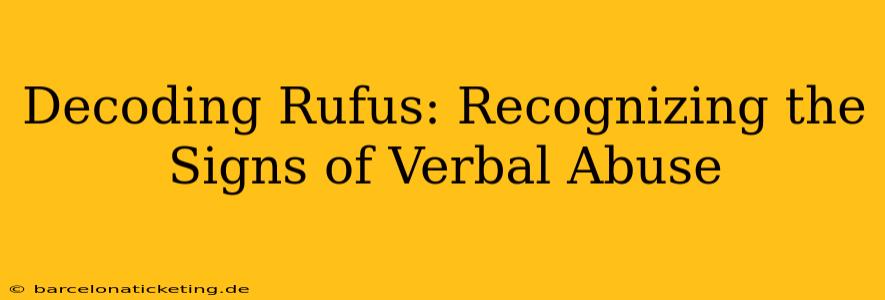 Decoding Rufus: Recognizing the Signs of Verbal Abuse