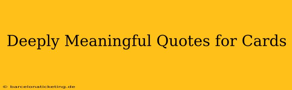 Deeply Meaningful Quotes for Cards